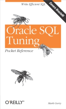 Oracle SQL Tuning Pocket Reference : Write Efficient SQL