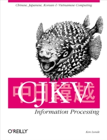 CJKV Information Processing : Chinese, Japanese, Korean & Vietnamese Computing