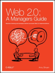 Web 2.0: a Strategy Guide, Paperback / softback Book Web 2.0: a Strategy Guide, Paperback / softback Book