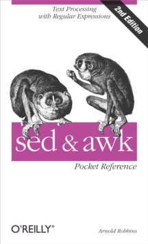 sed and awk Pocket Reference : Text Processing with Regular Expressions