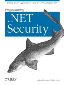 Programming .NET Security : Writing Secure Applications Using C# or Visual Basic .NET