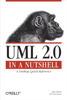 UML 2.0 in a Nutshell : A Desktop Quick Reference