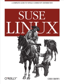 SUSE Linux : A Complete Guide to Novell's Community Distribution