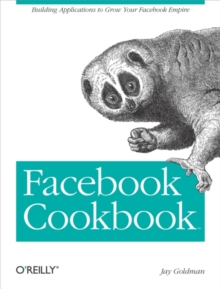 Facebook Cookbook : Building Applications to Grow Your Facebook Empire