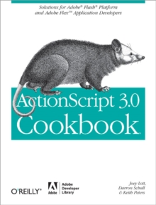 ActionScript 3.0 Cookbook : Solutions for Flash Platform and Flex Application Developers