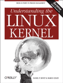 Understanding the Linux Kernel : From I/O Ports to Process Management