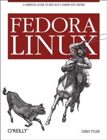 Fedora Linux : A Complete Guide to Red Hat's Community Distribution