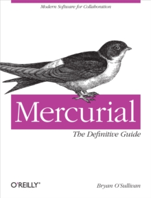 Mercurial: The Definitive Guide : The Definitive Guide