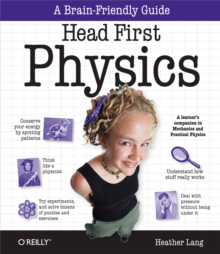 Head First Physics : A learner's companion to mechanics and practical physics (AP Physics B - Advanced Placement)