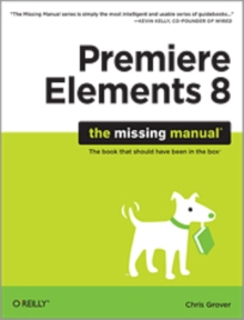 Premiere Elements 8: The Missing Manual, Paperback / softback Book Premiere Elements 8: The Missing Manual, Paperback / softback Book