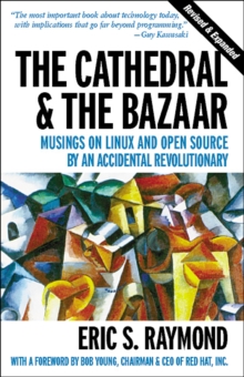 The Cathedral & the Bazaar : Musings on Linux and Open Source by an Accidental Revolutionary