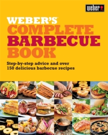 Weber's Complete BBQ Book : Step-by-step advice and over 150 delicious barbecue recipes, Paperback Book Weber's Complete BBQ Book : Step-by-step advice and over 150 delicious barbecue recipes, Paperback Book