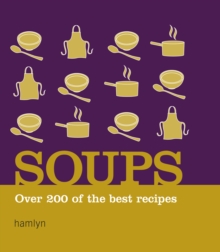 Soups : Over 200 of the Best Recipes