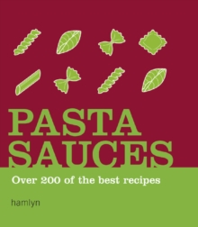 Pasta Sauces : Over 200 of the Best Recipes