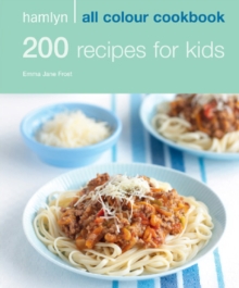 Hamlyn All Colour Cookery: 200 Recipes for Kids : Hamlyn All Colour Cookbook