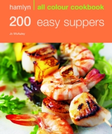 Hamlyn All Colour Cookery: 200 Easy Suppers : Hamlyn All Colour Cookbook