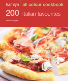 Hamlyn All Colour Cookery: 200 Italian Favourites : Hamlyn All Colour Cookbook