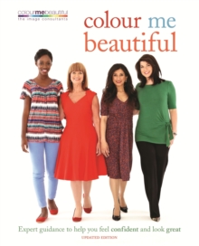 Colour Me Beautiful : Expert guidance to help you feel confident and look great