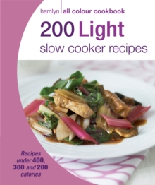 Hamlyn All Colour Cookery: 200 Light Slow Cooker Recipes : Hamlyn All Colour Cookbook, Paperback / softback Book Hamlyn All Colour Cookery: 200 Light Slow Cooker Recipes : Hamlyn All Colour Cookbook, Paperback / softback Book