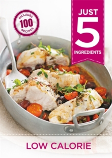 Low Calorie : Make Life Simple with Over 100 Recipes Using 5 Ingredients or Fewer, Paperback Book Low Calorie : Make Life Simple with Over 100 Recipes Using 5 Ingredients or Fewer, Paperback Book