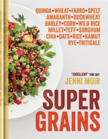 Supergrains : Wheat - Farro - Spelt - Kamut - Amaranth - Buckwheat - Barley - Corn - Wild Rice - Millet - Teff - Sorghum - Chia - Oats - Rice - Rye - Triticale - Quinoa, Hardback Book Supergrains : Wheat - Farro - Spelt - Kamut - Amaranth - Buckwheat - Barley - Corn - Wild Rice - Millet - Teff - Sorghum - Chia - Oats - Rice - Rye - Triticale - Quinoa, Hardback Book