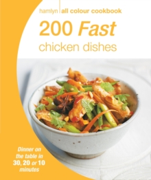 Hamlyn All Colour Cookery: 200 Fast Chicken Dishes : Hamlyn All Colour Cookbook