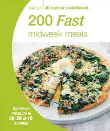 Hamlyn All Colour Cookery: 200 Fast Midweek Meals : Hamlyn All Colour Cookbook