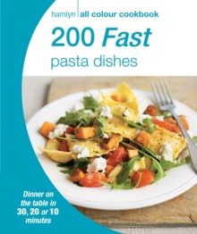 Hamlyn All Colour Cookery: 200 Fast Pasta Dishes : Hamlyn All Colour Cookbook