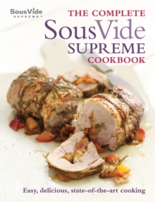 The Complete Sous Vide Supreme Cookbook