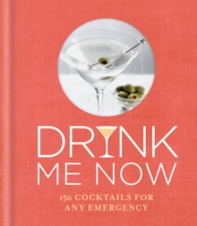 Drink Me Now: Cocktails