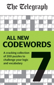 Telegraph: All New Codewords Volume 7 : A Cracking Collection Of Over 200 Puzzles To Challenge Your Logic And Vocabulary