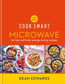 Cook Smart: Microwave : 90 fast and fresh energy-saving recipes