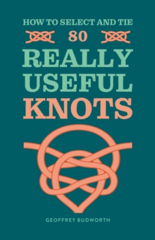 How to Select and Tie 80 Really Useful Knots