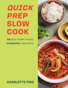 Quick Prep Slow Cook : 100 slow cooker recipes, 10 minutes' preparation