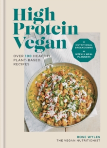 High Protein Vegan : Over 100 healthy plant-based recipes