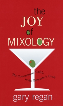 The Joy of Mixology : The Consummate Guide to the Bartender's Craft, Hardback Book The Joy of Mixology : The Consummate Guide to the Bartender's Craft, Hardback Book