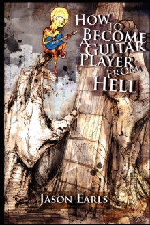 How to Become a Guitar Player from Hell