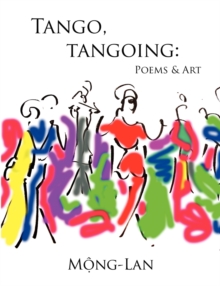 Tango, Tangoing: Poems & Art