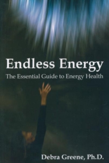 Endless Energy : The Essential Guide to Energy Health, Paperback / softback Book Endless Energy : The Essential Guide to Energy Health, Paperback / softback Book