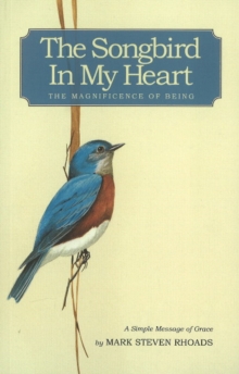 Songbird in My Heart : The Magnificence of Being, Paperback / softback Book Songbird in My Heart : The Magnificence of Being, Paperback / softback Book