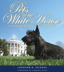 Pets at the White House : 50 Years of Presidents & Their Pets, Hardback Book Pets at the White House : 50 Years of Presidents & Their Pets, Hardback Book