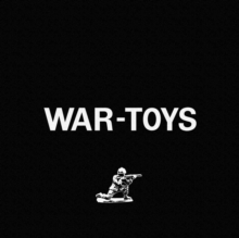 War Toys : Israel, West Bank, Gaza Trip, Hardback Book War Toys : Israel, West Bank, Gaza Trip, Hardback Book
