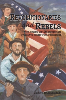 Revolutionaries and Rebels : The Story of an American Family's Fight for Freedom