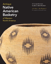 Antique Native American Basketry of Western North America : A Comprehensive Guide to Identification, Hardback Book Antique Native American Basketry of Western North America : A Comprehensive Guide to Identification, Hardback Book