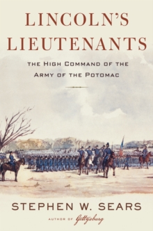 Lincoln's Lieutenants : The High Command of the Army of the Potomac, Hardback Book Lincoln's Lieutenants : The High Command of the Army of the Potomac, Hardback Book