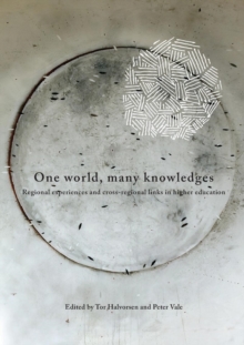 One World, Many Knowledges : Regional experiences and cross-regional links in higher education