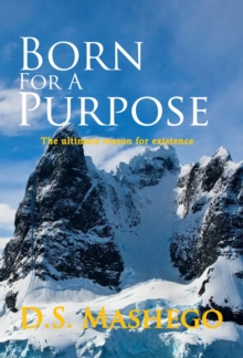 Born for a Purpose - The Ultimate Reason for Existence