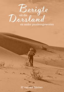 Berigte uit die Dorsland en ander pioniersgewestes