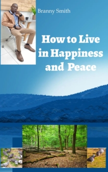 How to Live in Happiness and Peace : Series 1, #1