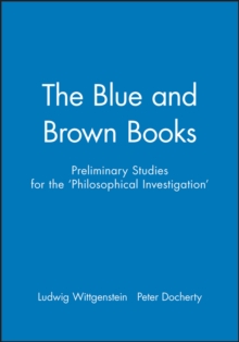 The Blue and Brown Books : Preliminary Studies for the Philosophical Investigations, Paperback Book The Blue and Brown Books : Preliminary Studies for the Philosophical Investigations, Paperback Book